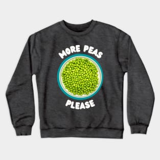 More Peas Please Crewneck Sweatshirt